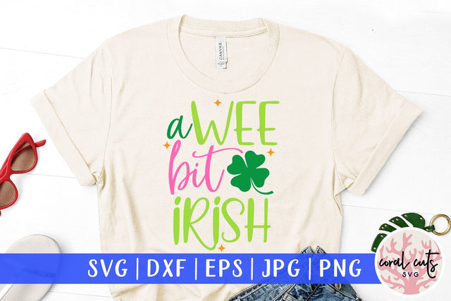 A wee bit irish - St Patricks Day SVG EPS DXF SVG CoralCutsSVG 