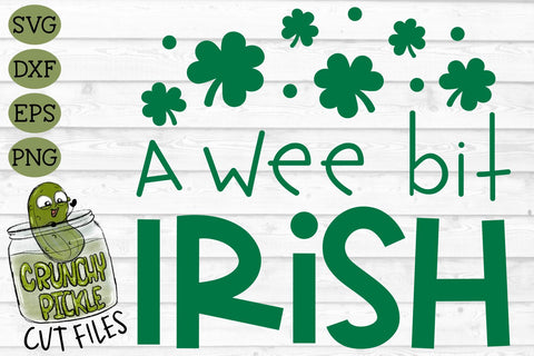 A Wee Bit Irish - St. Patrick's Day SVG File SVG Crunchy Pickle 