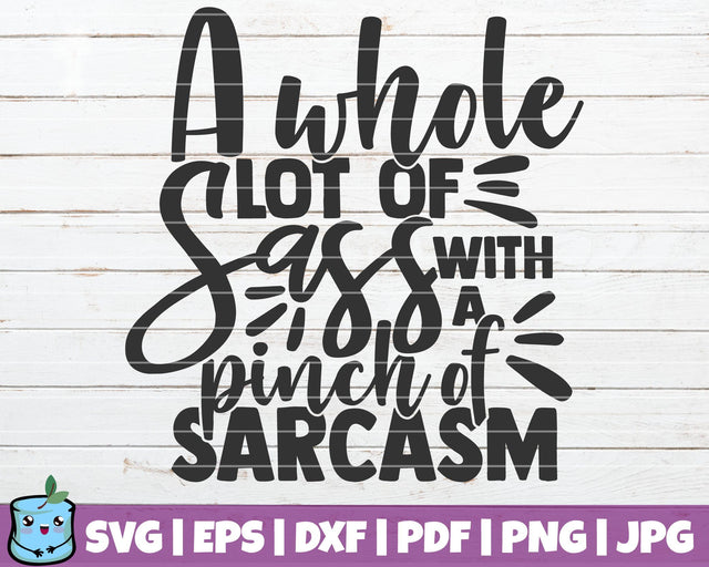 A Whole Lot Of Sass With A Pinch Of Sarcasm SVG MintyMarshmallows 