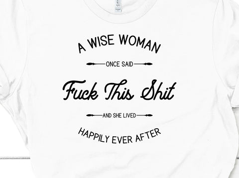 A Wise Woman Once Said SVG Design SVG Crafting After Dark 