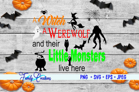 A Witch A Werewolf and their Little Monsters Live Here SVG Family Creations 