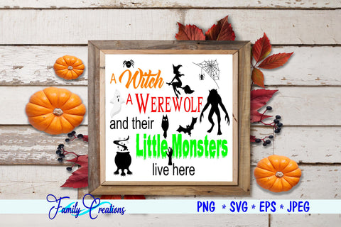 A Witch A Werewolf and their Little Monsters Live Here SVG Family Creations 