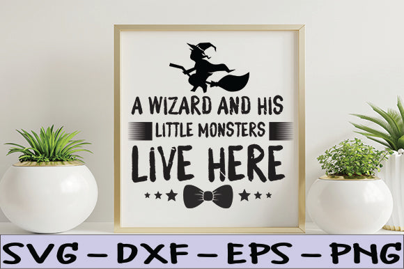 A Wizard and His Little Monsters Live Here SVG thesvgfactory 