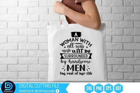 A woman with all sons will be surrounded by handsome men the rest of her life SVG SVG DESIGNISTIC 