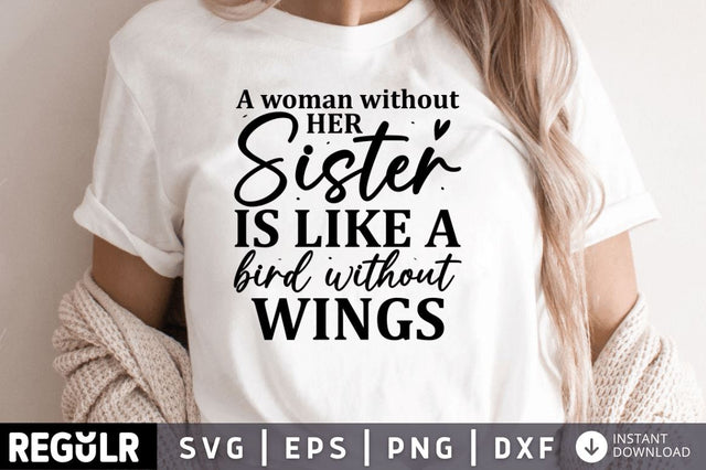 A woman without her Sister is like SVG SVG Regulrcrative 