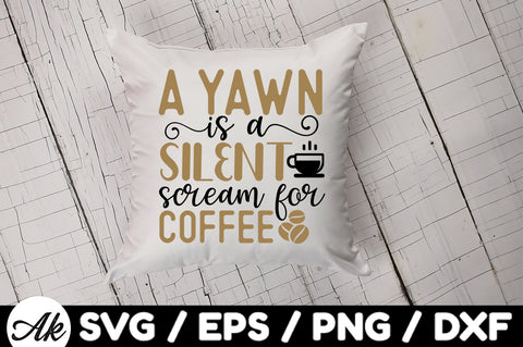 A yawn is a silent scream for coffee svg SVG akazaddesign 