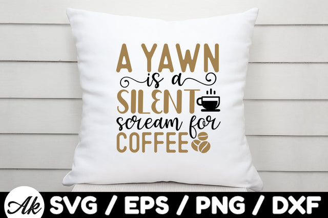 A yawn is a silent scream for coffee svg SVG akazaddesign 