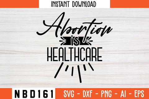 abortion is healthcare Svg Design SVG Nbd161 