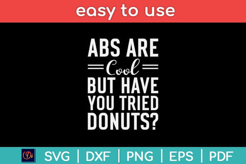 Abs Are Cool But Have You Tried Donuts Funny Svg Design SVG artprintfile 