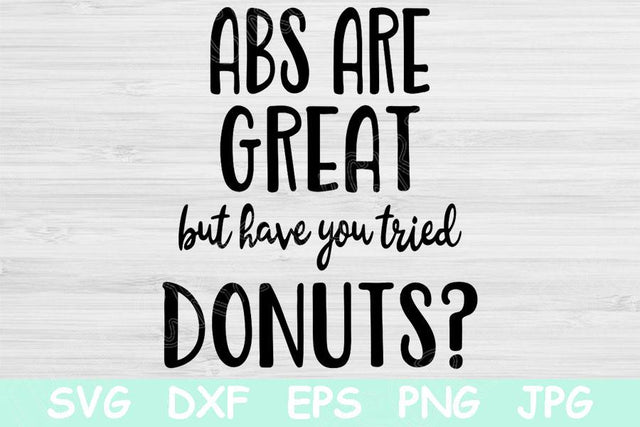 Abs Are Great But Have You Tried Donuts Funny Workout Svg, Fitness Svg Files for Cricut, Gym Svg Cut Files Silhouette, Work Out Svg SVG TiffsCraftyCreations 