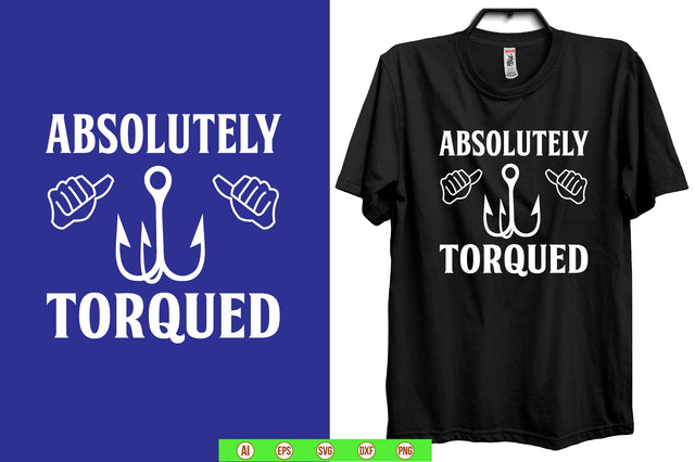 absolutely torqued t shirt SVG nirmal108roy 