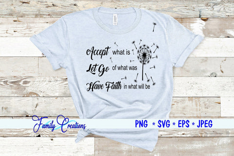 Accept what is Let Go of what was Have Faith in what will be SVG Family Creations 