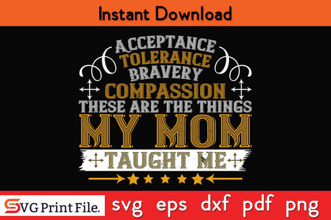 Acceptance, Tolerance, Bravery, Compassion Mothers Day SVG PNG Cricut File SVG SVG Print File 