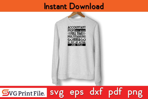 Accountant Mom Only Because Full Time Mothers Day SVG PNG Cricut File SVG SVG Print File 