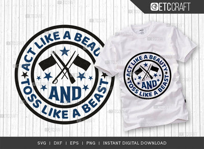Act Like A Beauty And Toss Like A Beast SVG Cut File, Marching Band Svg, Color Guard Svg, Color Guard Mom Svg, Color Guard Quotes, ETC T00610 SVG ETC Craft 