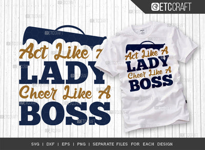 Act Like A Lady Cheer Like A Boss SVG Cut File, Cheerleading Svg, Cheer Svg, Cheer Life Svg, Cheer Team Svg, Cheer Quotes, ETC T00154 SVG ETC Craft 