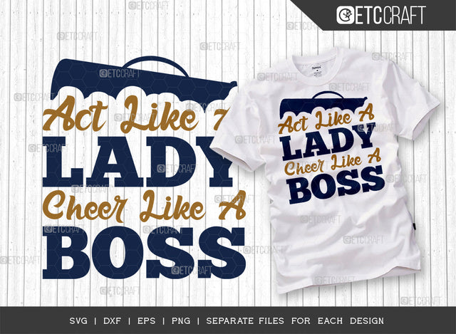 Act Like A Lady Cheer Like A Boss SVG Cut File, Cheerleading Svg, Cheer Svg, Cheer Life Svg, Cheer Team Svg, Cheer Quotes, ETC T00154 SVG ETC Craft 