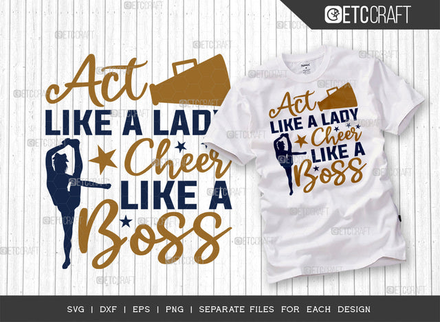 Act Like A Lady Cheer Like A Boss SVG Cut File, Cheerleading Svg, Cheer Svg, Cheer Life Svg, Cheer Team Svg, Cheer Quotes, ETC T00154 SVG ETC Craft 