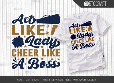 Act Like A Lady Cheer Like A Boss SVG Cut File, Cheerleading Svg, Cheer Svg, Cheer Life Svg, Cheer Team Svg, Cheer Quotes, ETC T00154 SVG ETC Craft 