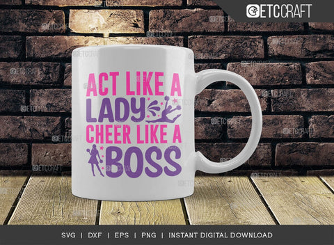 Act Like A Lady Cheer Like A Boss SVG Cut File, Cheerleading Svg, Cheer Svg, Cheer Life Svg, Cheer Team Svg, Cheer Quotes, TG 00401 SVG ETC Craft 