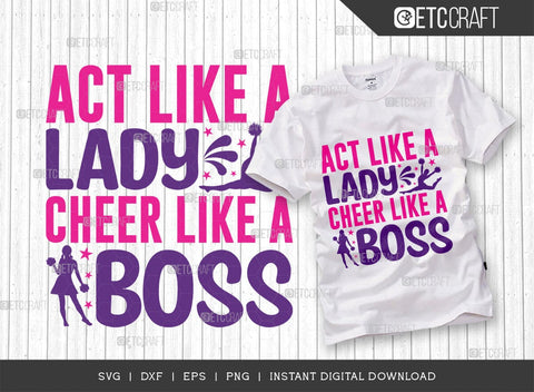 Act Like A Lady Cheer Like A Boss SVG Cut File, Cheerleading Svg, Cheer Svg, Cheer Life Svg, Cheer Team Svg, Cheer Quotes, TG 00401 SVG ETC Craft 