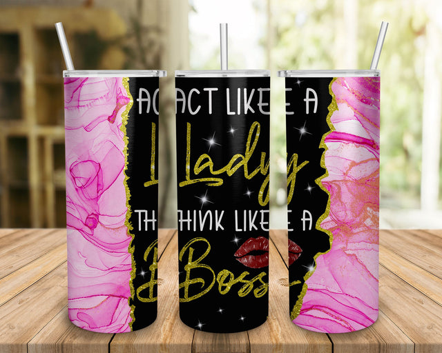Act Like A Lady, Think Like A Boss, Pink, Gold, Glitter, Straight & Tapered, Sublimation 20 oz Skinny Tumbler SVG BOO-design 