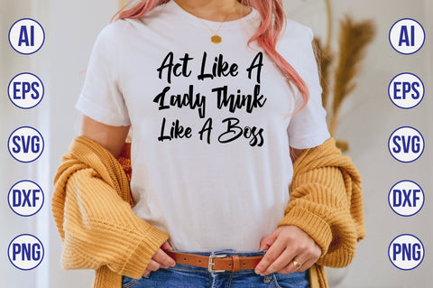 Act Like A Lady Think Like A Boss SVG SVG orpitasn 