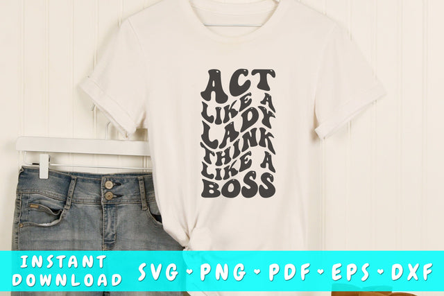Act like a lady think like a boss SVG, Wavy Letters SVG, Sassy Quote SVG, Groovy Sassy SVG SVG HappyDesignStudio 