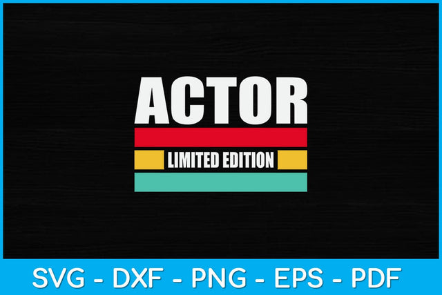 Actor Limited Edition Birthday Svg Design SVG artprintfile 