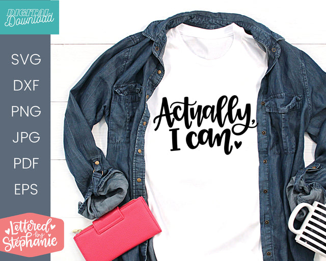 Actually I Can, svg cut file confidence quote SVG Lettered by Stephanie 