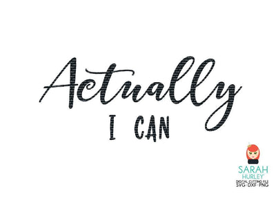 Actually I Can SVG Sarah Hurley 