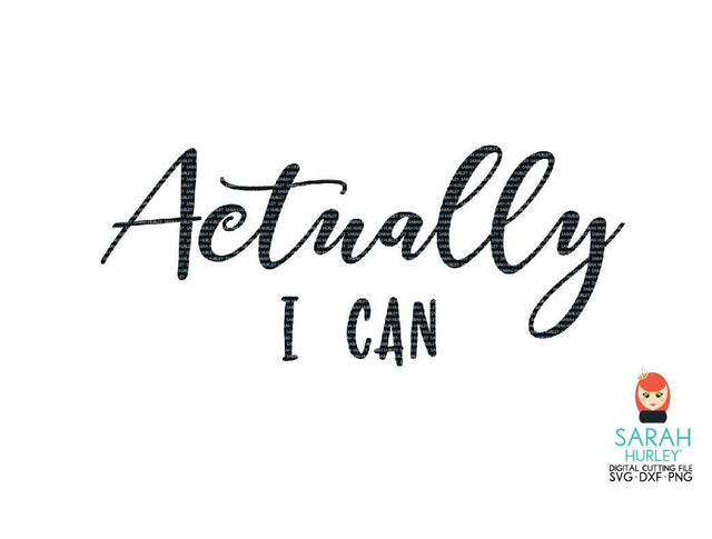 Actually I Can SVG Sarah Hurley 