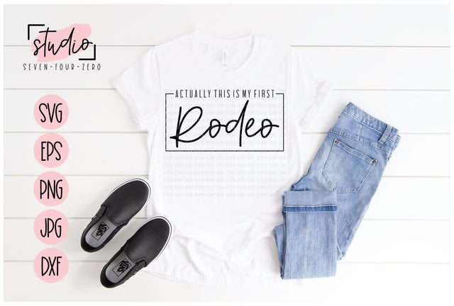 Actually This Is My First Rodeo SVG Studio Seven-Four-Zero 