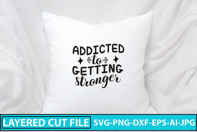 Addicted To Getting Stronger SVG Cut File SVG Syaman 