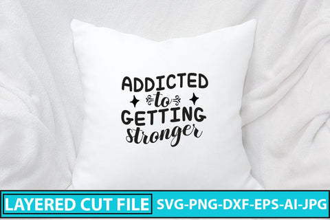 Addicted To Getting Stronger SVG Cut File SVG Syaman 