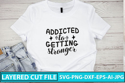 Addicted To Getting Stronger SVG Cut File SVG Syaman 