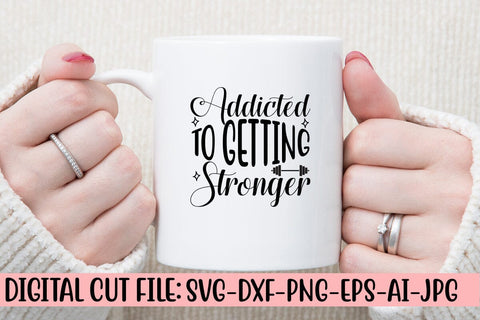 Addicted To Getting Stronger SVG Design SVG Syaman 