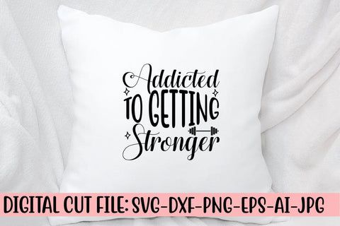 Addicted To Getting Stronger SVG Design SVG Syaman 