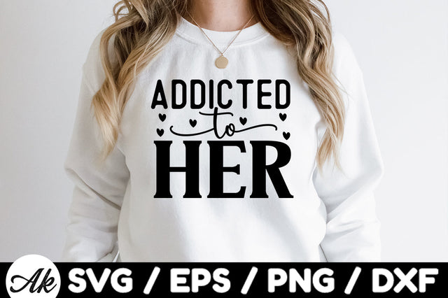 Addicted to her svg SVG akazaddesign 