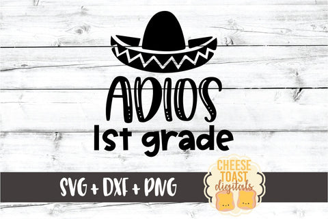 Adios 1st Grade - Last Day of School SVG PNG DXF Cut Files SVG Cheese Toast Digitals 