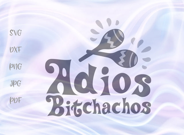 Adios Bitchachos SVG, PNG, DXF, PDF, JPG SVG Digitals by Hanna 