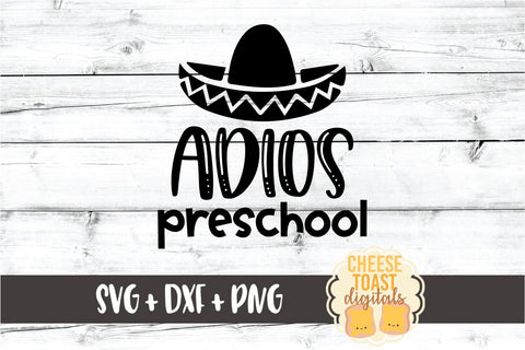 Adios Preschool - Last Day of School SVG PNG DXF Cut Files SVG Cheese Toast Digitals 