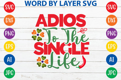 Adios To The Single Life SVG Design SVG Rafiqul20606 