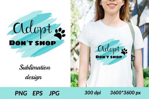 Adopt dont shop PNG. Adoption Sublimation. Pet Quotes. Sublimation Olga Terlyanskaya 