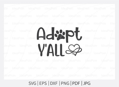 Adopt y'all Svg, Pet Adoption svg, Pet Adoption SVG Design, Dogs SVG, Dog Life svg, Pet Adoption and Rescue, Dog Mom, Dog png, Dog jpg, Dog dxf SVG Dinvect 