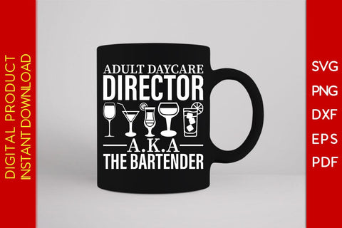 Adult Daycare Director AKA The Bartender SVG PNG PDF Cut File SVG Creativedesigntee 