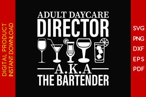 Adult Daycare Director AKA The Bartender SVG PNG PDF Cut File SVG Creativedesigntee 