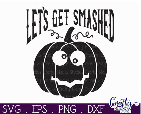 Adult Halloween Sign Funny Svg, Let's Get Smashed Pumpkin SVG Crafty Mama Studios 