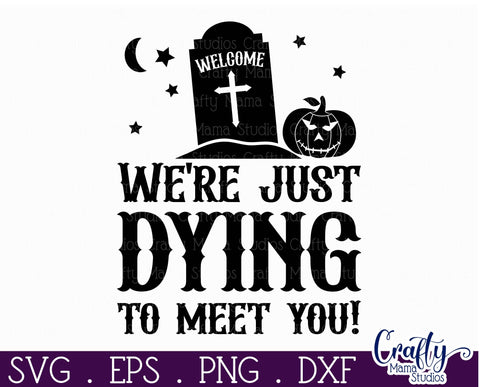 Adult Halloween Sign Funny Svg, We're Just Dying To Meet You SVG Crafty Mama Studios 