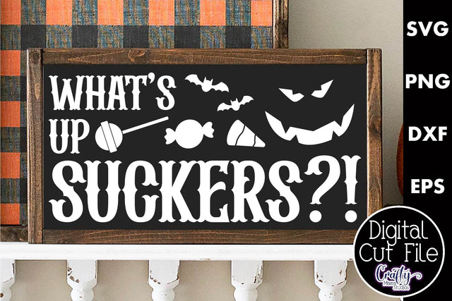 Adult Halloween Sign Funny Svg, What's Up Suckers SVG Crafty Mama Studios 